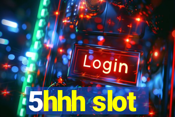 5hhh slot